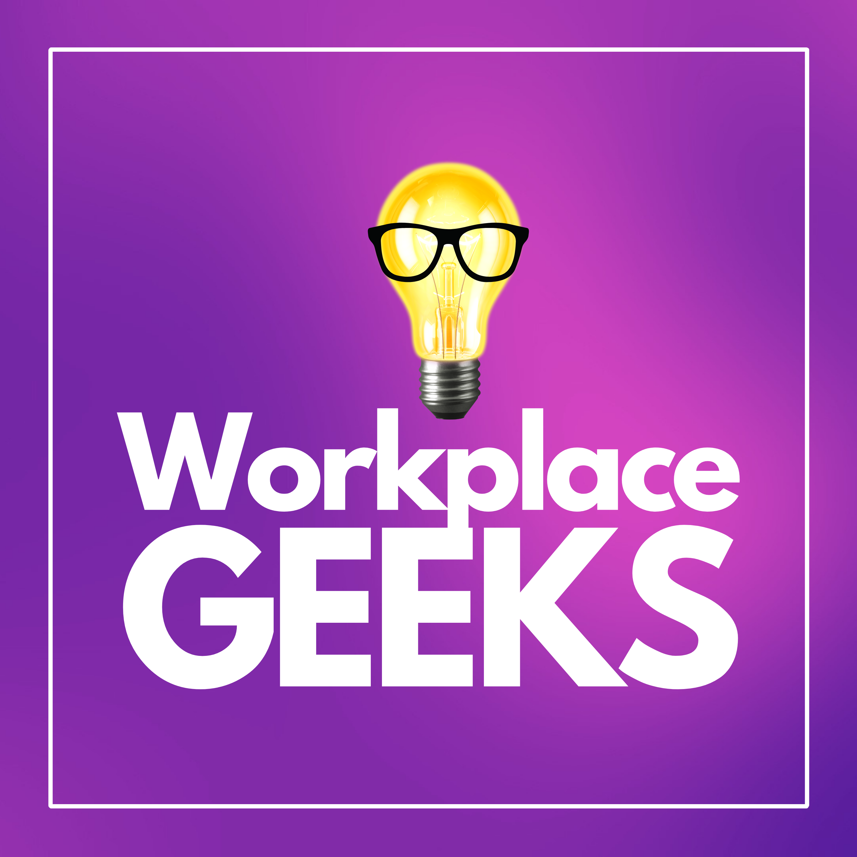 Workplace Geeks assemble! Workplace heavyweights launch exciting new podcast series.